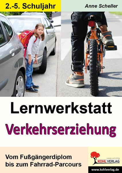 Lernwerkstatt Verkehrserziehung Vom Fußgängerdiplom bis zum Fahrrad-Parcours - Scheller, Anne