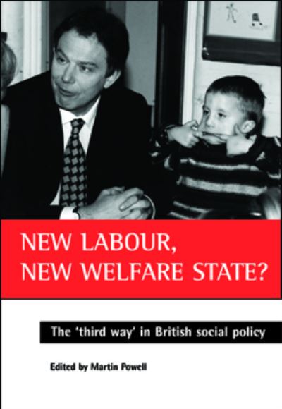 New Labour, new welfare state?: The `third way` in British social policy - Powell, Martin