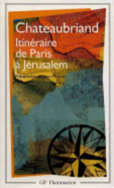 Itinéraire de Paris à Jérusalem: - EDITION DE JEAN MOUROT - Chateaubriand Francois Rene, de