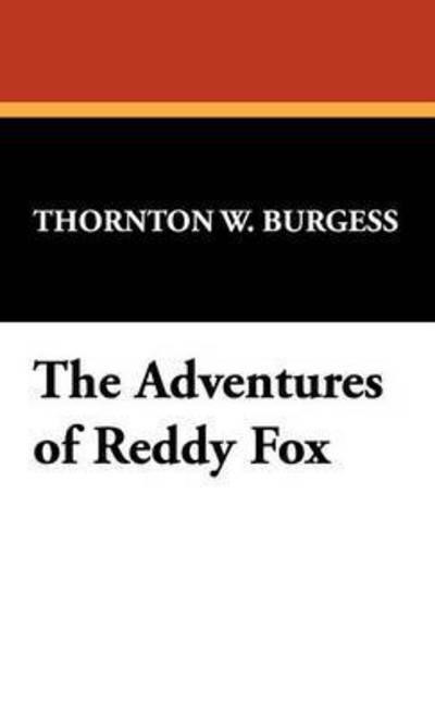 The Adventures of Reddy Fox - Burgess Thornton, W