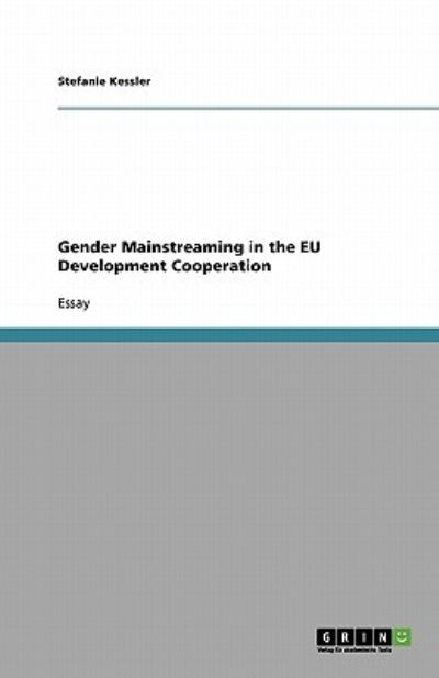 Gender Mainstreaming in the EU Development Cooperation - Kessler, Stefanie