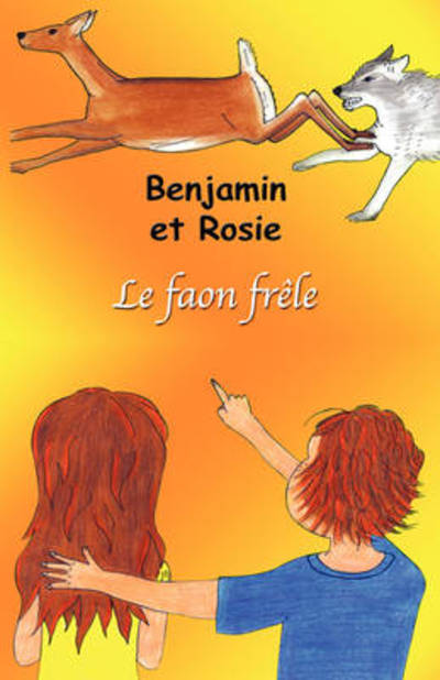 Benjamin Et Rosie - Le Faon Frêle - Frederic, Tremblay, Gagnon Marie-Ange  und Tremblay Élizabeth