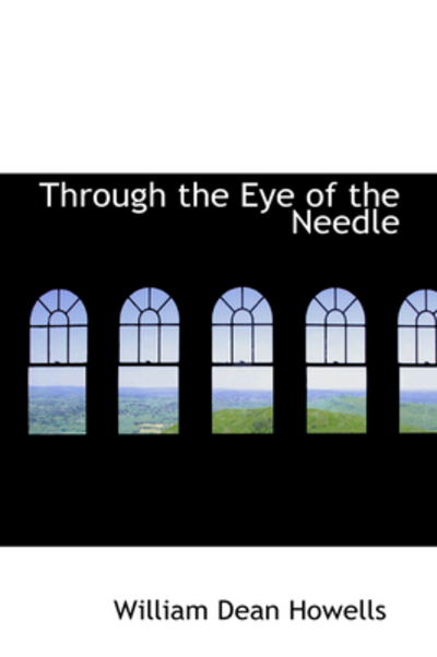 Through the Eye of the Needle - Howells William, Dean