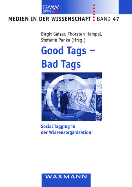 Good Tags – Bad Tags Social Tagging in der Wissensorganisa - Gaiser, Birgit, Thorsten Hampel  und Stefanie Panke