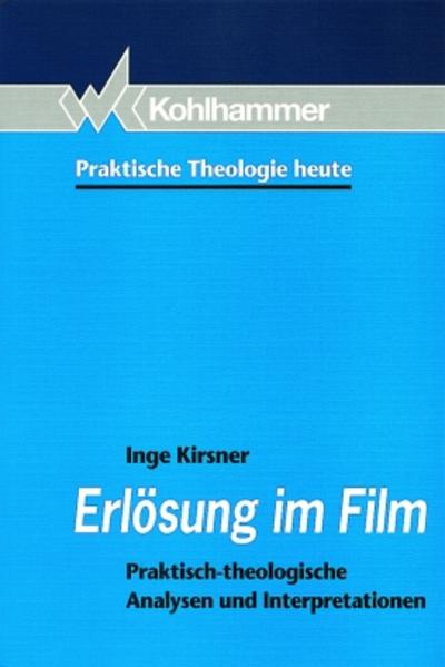 Erlösung im Film Praktisch-theologische Analysen und Interpretationen - Seils, Ruth Margarete, Dorothea Wegenast  und Inge Kirsner