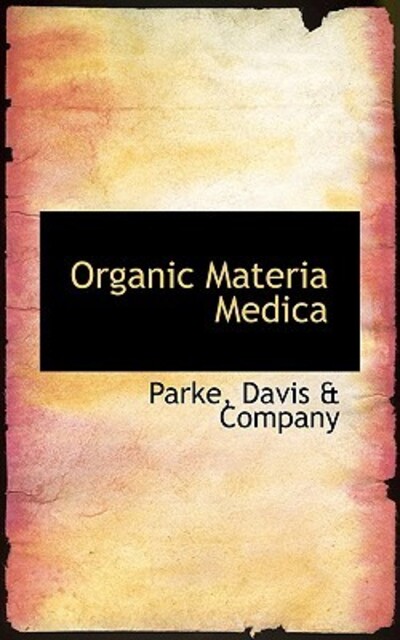 Organic Materia Medica - Parke Davis, Company