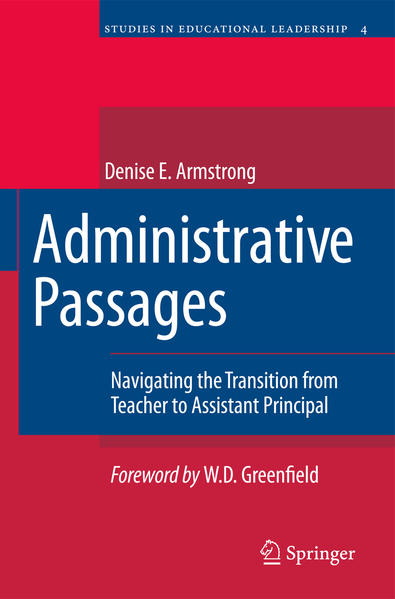 Administrative Passages Navigating the Transition from Teacher to Assistant Principal 2010 - Armstrong, Denise