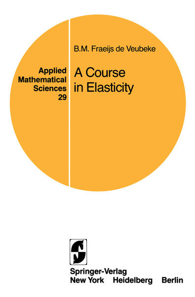 A Course in Elasticity - Fraeijs de Veubeke, B. M., F. A. Ficken  und D. A. Simons
