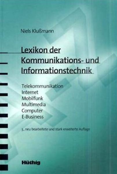Lexikon der Kommunikations- und Informationstechnik Telekommunikation - Internet - Mobilfunk - Multimedia - Computer - E-Business - Klußmann, Niels