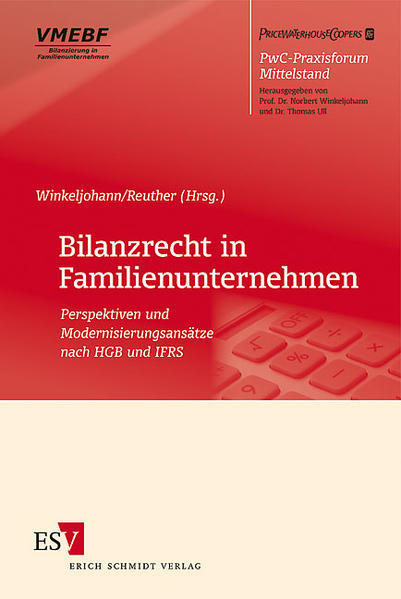 Bilanzrecht in Familienunternehmen Perspektiven und Modernisierungsansätze nach HGB und IFRS - Winkeljohann, Norbert, Frank Reuther  und Hans-Joachim Böcking