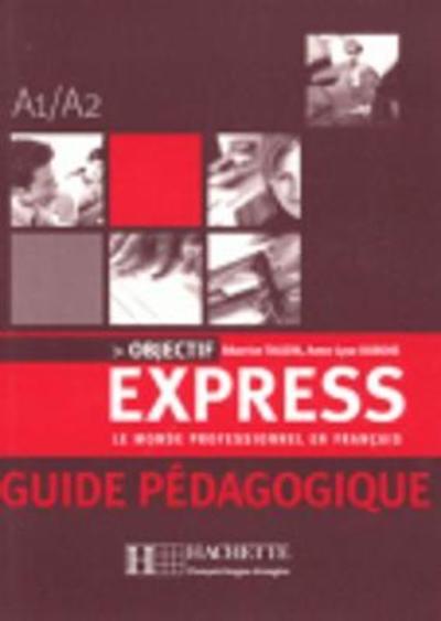 Objectif express P?íru?ka u?itele: Niveau 1 Guide Pedagogique - DuBois, Anne-Lyse und Tauzin