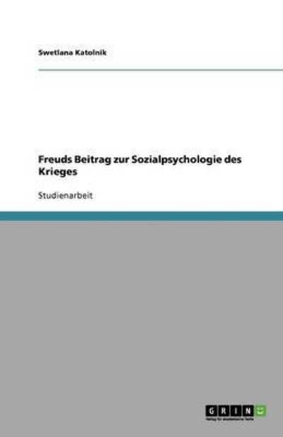 Freuds Beitrag zur Sozialpsychologie des Krieges - Braig Sabine, Marie