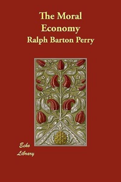 The Moral Economy - Perry Ralph, Barton