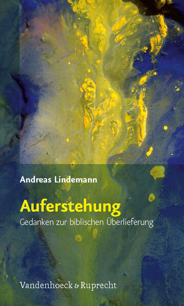 Auferstehung Gedanken zur biblischen Überlieferung - Lindemann, Andreas