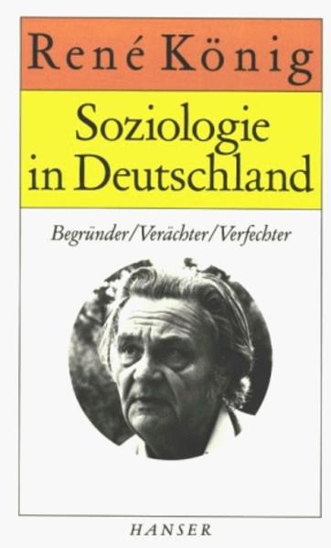 Soziologie in Deutschland Begründer - Verächter - Verfechter - König, Rene