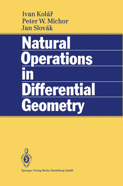 Natural Operations in Differential Geometry - Kolar, Ivan, Peter W. Michor  und Jan Slovak