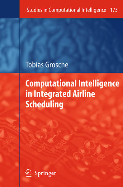 Computational Intelligence in Integrated Airline Scheduling  2009 - Grosche, Tobias