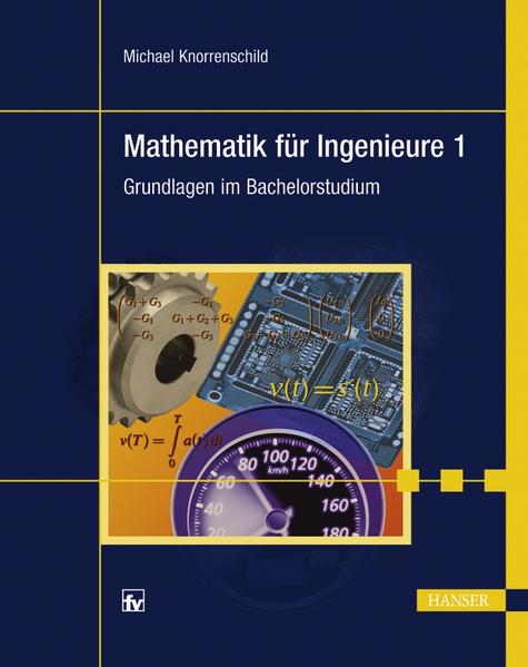 Mathematik für Ingenieure 1 Grundlagen im Bachelorstudium - Knorrenschild, Michael