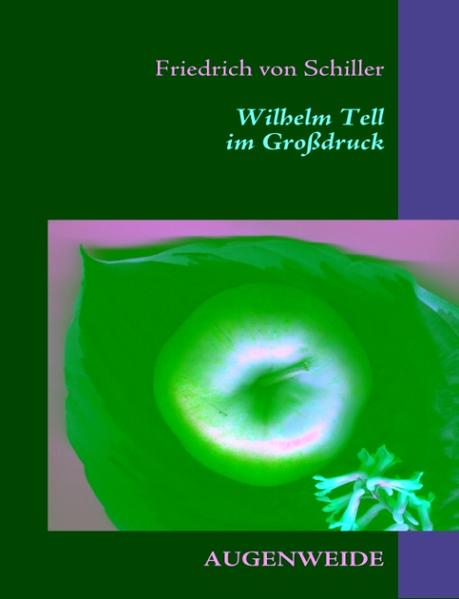 Wilhelm Tell im Grossdruck - Franzen, Maike und Friedrich von Schiller
