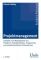 Projektmanagement Leitfaden zum Management von Projekten, Projektportfolios und projektorientierten Unternehmen 5., Auflage 2008 - Gerold Patzak, Günter Rattay