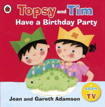 Topsy and Tim: Have a Birthday Party - Adamson,  Jean und  Belinda Worsley