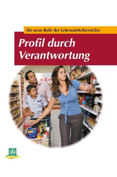 Profil durch Verantwortung Die neue Rolle der Lebensmittelhersteller - DLG e.V.