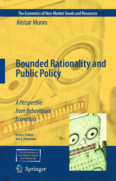 Bounded Rationality and Public Policy A Perspective from Behavioural Economics 2009 - Munro, Alistair