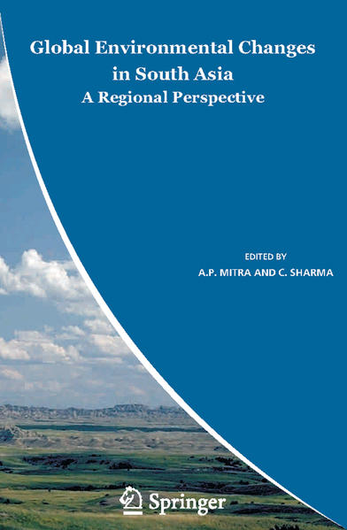 Global Environmental Changes in South Asia A Regional Perspective 2010 - Mitra, A.P. und C. Sharma