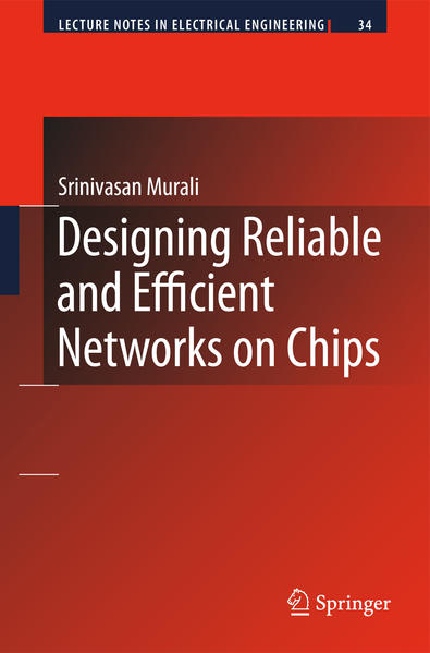 Designing Reliable and Efficient Networks on Chips  2009 - Murali, Srinivasan