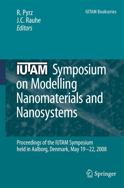 IUTAM Symposium on Modelling Nanomaterials and Nanosystems Proceedings of the IUTAM Symposium held in Aalborg, Denmark, 19-22 May, 2008 2009 - Pyrz, R. und Jens C. Rauhe