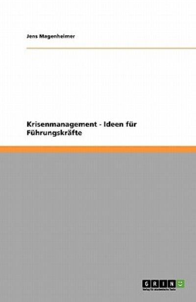 Krisenmanagement - Ideen für Führungskräfte - Magenheimer, Jens