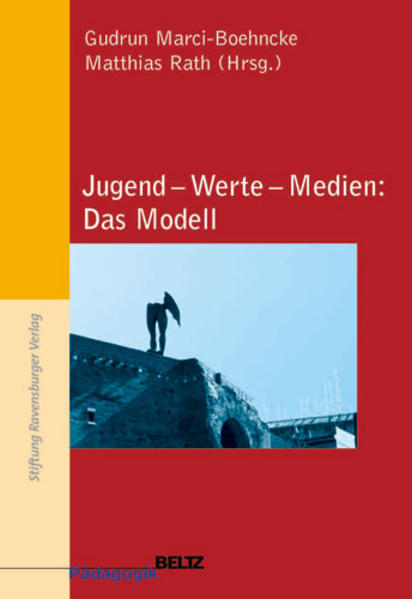 Jugend - Werte - Medien: Das Modell - Marci-Boehncke, Gudrun und Matthias Rath