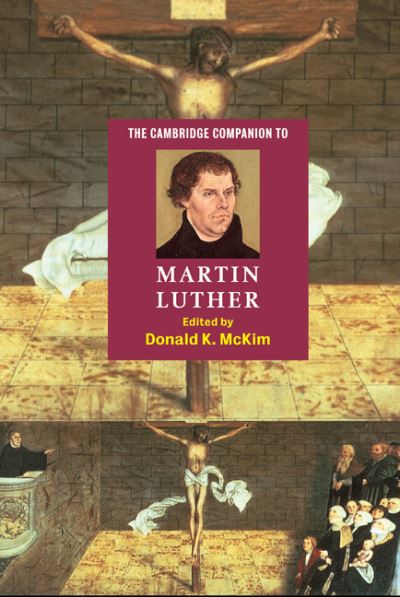 The Cambridge Companion to Martin Luther (Cambridge Companions to Religion) - McKim,  Donald K.