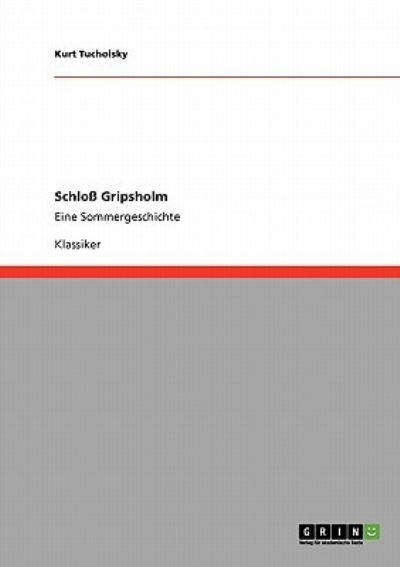 Schloß Gripsholm: Eine Sommergeschichte - Tucholsky, Kurt