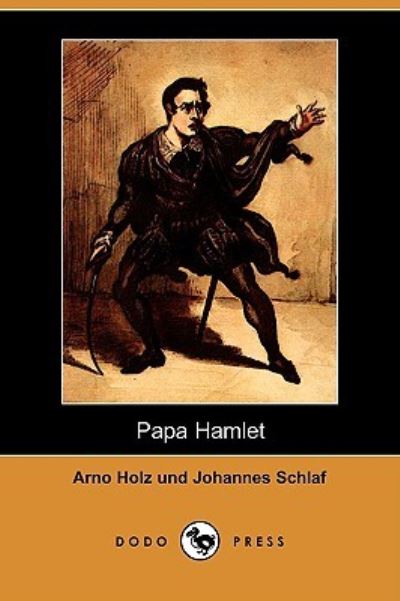 Papa Hamlet (Dodo Press) - Holz,  Arno und  Johannes Schlaf