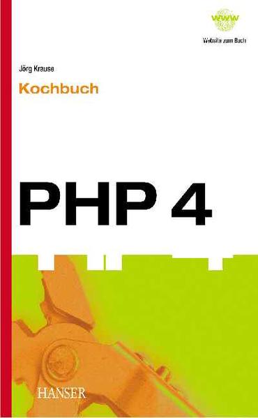 PHP 4 -- Kochbuch Lösungen, Bibliotheken und Applikationen der PHP-Community - Krause, Jörg und Ilija Injac