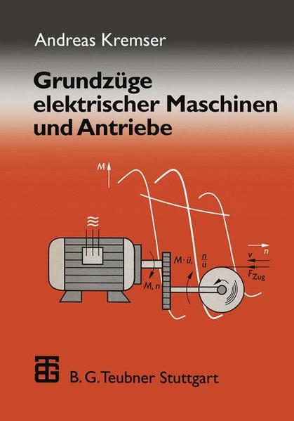 Grundzüge elektrischer Maschinen und Antriebe - Kremser, Andreas