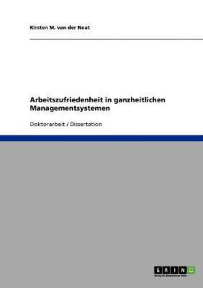 Arbeitszufriedenheit in ganzheitlichen Managementsystemen - Neut Kirsten M. van, der