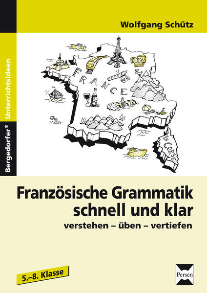 Französische Grammatik schnell und klar verstehen - üben - vertiefen (5. bis 8. Klasse) - Schütz, Wolfgang