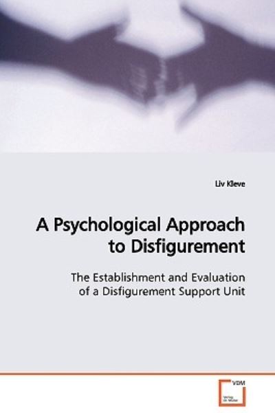 A Psychological Approach to Disfigurement: The Establishment and Evaluation of a Disfigurement Support Unit - Kleve, Liv