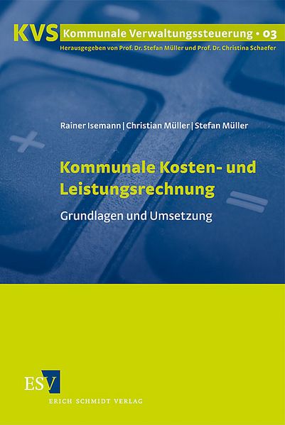 Kommunale Kosten- und Leistungsrechnung Grundlagen und Umsetzung - Isemann, Rainer, Christian Müller  und Stefan Müller