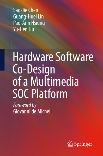 Hardware Software Co-Design of a Multimedia SOC Platform  2009 - Chen, Sao-Jie, Guang-Huei Lin  und Pao-Ann Hsiung