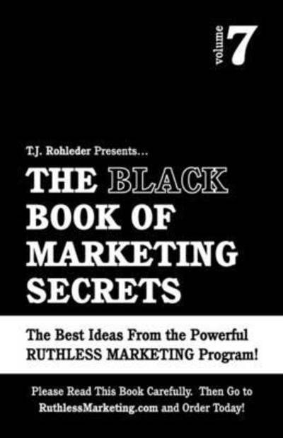 The Black Book of Marketing Secrets, Vol. 7 - Rohleder T., J.