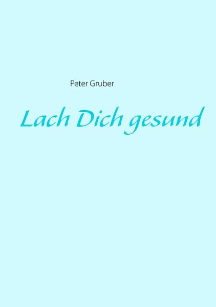 Lach Dich gesund - Gruber, Peter