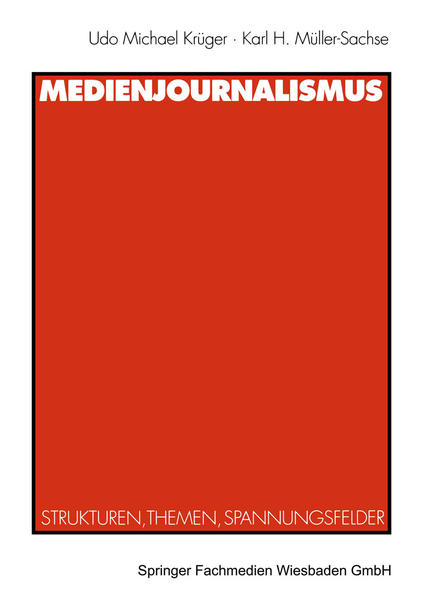 Medienjournalismus Strukturen, Themen, Spannungsfelder - Krüger, Udo Michael und Karl H. Müller-Sachse