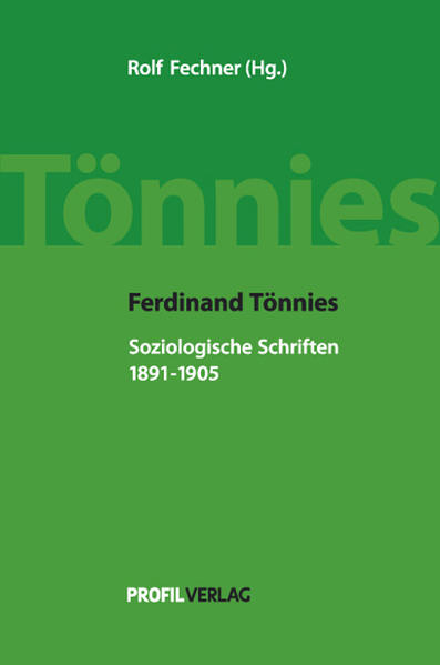Ferdinand Tönnies: Soziologische Schriften, 1891-1905 - Fechner, Rolf und Ferdinand Tönnies