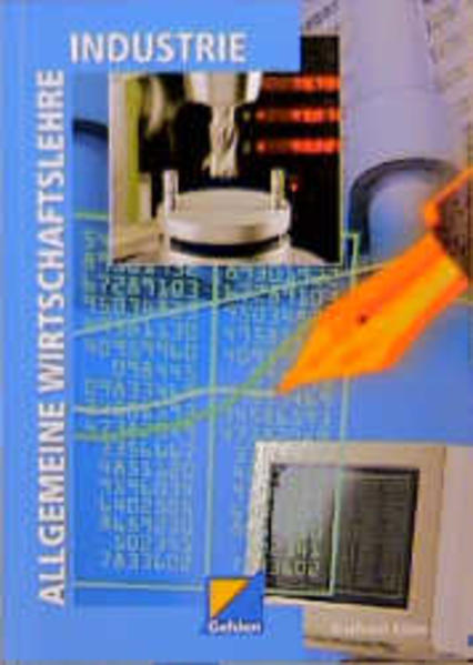 Allgemeine Wirtschaftslehre Industrie Lernfelder 1, 9, 12. Lehr-/Fachbuch - Kühn, Gerhard