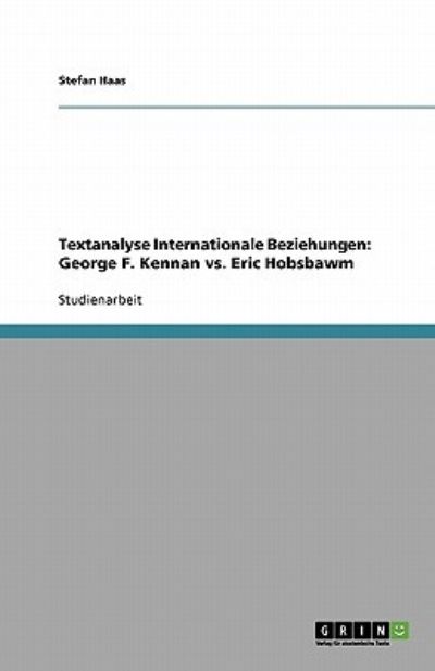 Textanalyse Internationale Beziehungen: George F. Kennan vs. Eric Hobsbawm - Riggler, Martin