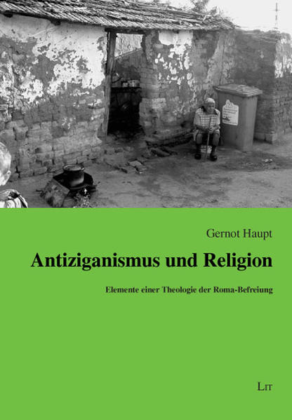 Antiziganismus und Religion Elemente einer Theologie der Roma-Befreiung - Haupt, Gernot