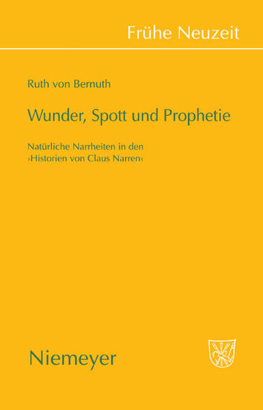 Wunder, Spott und Prophetie Natürliche Narrheit in den »Historien von Claus Narren« - Bernuth, Ruth